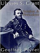 Ulysses S Grant: Soldier and President