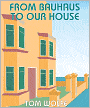 From Bauhaus to Our House