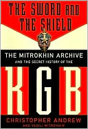 The Sword and the Shield: The Mitrokhin Archive and the Secret History of the KGB