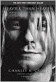 Heavier Than Heaven: A Biography of Kurt Cobain