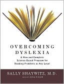 Overcoming Dyslexia: A New and Complete Science-Based Program for Overcoming Reading Problems at Any Level