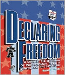 Declaring Freedom: A Look at the Declaration of Independence, the Bill of Rights, and the Constitution