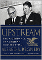 Upstream: The Ascendance of American Conservatism