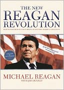 The New Reagan Revolution: How Ronald Reagan's Principles Can Restore America's Greatness