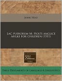 Lac Puerorum M. Holti Anglice Mylke for Children (1511)