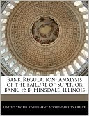 Bank Regulation: Analysis of the Failure of Superior Bank, Fsb, Hinsdale, Illinois