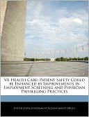 Va Health Care: Patient Safety Could Be Enhanced by Improvements in Employment Screening and Physician Privileging Practices