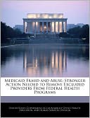 Medicaid Fraud and Abuse: Stronger Action Needed to Remove Excluded Providers from Federal Health Programs