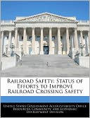 Railroad Safety: Status of Efforts to Improve Railroad Crossing Safety