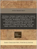 Several Poems Compiled with Great Variety of Wit and Learning, Full of Delight Wherein Especially Is Contained a Compleat Discourse, and Description o