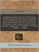 A Sermon Preached at the Second General Meeting of the Gentlemen and Others in and Near London Who Were Born Within the County of York in the Church