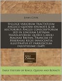 Sylloge Variorum Tractatuum Anglico Quidem Idiomate & AB Auctoribus Anglis Conscriptorum sed in Linguam Latinam Translatorum: Quibus Caroli Magnae Bri