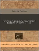 Several Chirurgical Treatises by Richard Wiseman ... (1686)