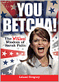 You Betcha!: The Witless Wisdom of Sarah Palin