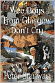 Wee Boys From Glasgow Don't Cry