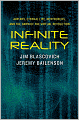 Infinite Reality: Avatars, Eternal Life, New Worlds, and the Dawn of the Virtual Revolution