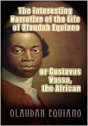 The Interesting Narrative Of The Life Of Olaudah Equiano, Or Gustavus Vassa, The African