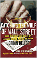 Catching the Wolf of Wall Street: More Incredible True Stories of Fortunes, Schemes, Parties, and Prison