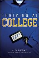 Thriving at College: Make Great Friends, Keep Your Faith, and Get Ready for the Real World!