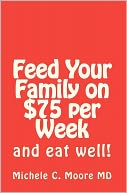 Feed Your Family on $75 per Week: And eat Well!