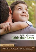 Raising Kids with a Faith That Lasts