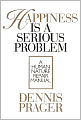 Happiness Is a Serious Problem: A Human Nature Repair Manual