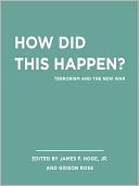 Unabridged Selections from How Did this Happen?: Terrorism and the New War
