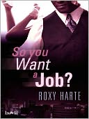So You Want a Job?