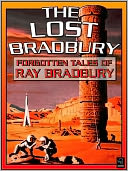 The Lost Bradbury: Forgotten Tales of Ray Bradbury