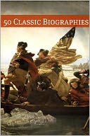 50 Classic Biographies by Henry James: NOOK Book Cover