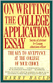 On Writing the College Application Essay: The Key to Acceptance at the College of Your Choice