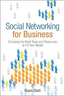 Social Networking for Business: Choosing the Right Tools and Resources to Fit Your Needs