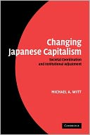 Changing Japanese Capitalism: Societal Coordination and Institutional Adjustment
