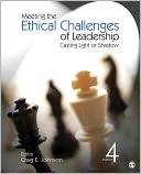 Meeting the Ethical Challenges of Leadership: Casting Light or Shadow