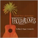 Troubadours - The Rise of the Singer-Songwriter