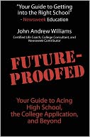 Future-Proofed: Your Guide to Acing High School, the College Application and Beyond