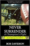 Never Surrender, A Champion's Fight: The True Story of Cory Wohlford