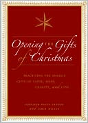 Opening the Gifts of Christmas: Practicing the Angelic Gifts of Faith, Hope, Charity, and Love