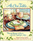 At Our Table: Favorite Recipes to Share with the People You Love