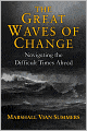 The Great Waves of Change: Navigating the Difficult Times Ahead