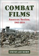 Combat Films: American Realism, 1945-2010, 2d ed.