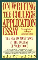 On Writing the College Application Essay: The Key to Acceptance at the College of Your Choice