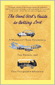 The Good Girl's Guide to Getting Lost: A Memoir of Three Continents, Two Friends, and One Unexpected Adventure