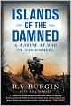 Islands of the Damned: A Marine at War in the Pacific