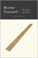 Discipline and Punish: The Birth of the Prison