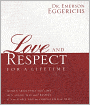 Love and Respect for a Lifetime: Women Absolutely Need Love. Men Absolutely Need Respect. Its as Simple and as Complicated as That...