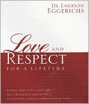 Love and Respect for a Lifetime: Women Absolutely Need Love. Men Absolutely Need Respect. Its as Simple and as Complicated as That...