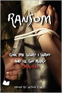 Ransom, Give Me What I Want And I'Ll Go Away (Maybe)