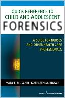 download Quick Reference to Child and Adolescent Forensics : A Guide for Nurses and Other Health Care Professionals book