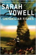 Unfamiliar Fishes by Sarah Vowell: NOOK Book Cover